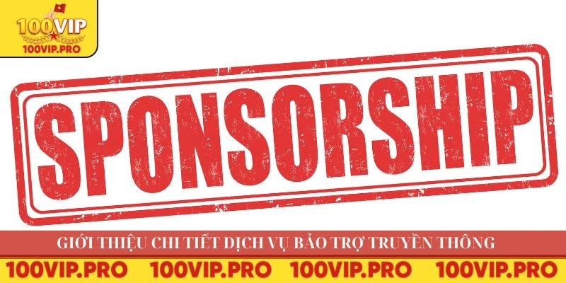 Giới thiệu chi tiết dịch vụ bảo trợ truyền thông 