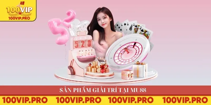 Sản phẩm giải trí tại MU88